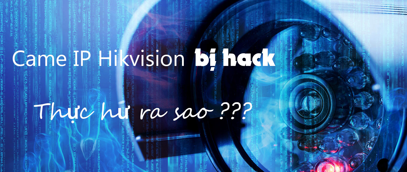 Camera Hikvision bị hack, thực hư ra sao?