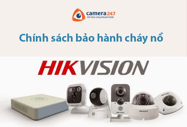 Chính sách bảo hành cháy nổ cho camera Hikvision