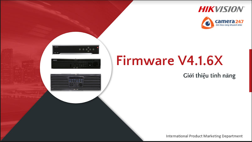 Phiên bản firmware mới V4.1.6X cho dòng I đầu ghi hình IP